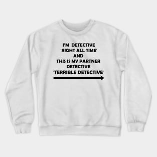 Detective Right all the Time Crewneck Sweatshirt